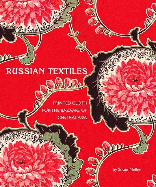 Cover: 9780810993815 | Russian Textiles | Printed Cloth for the Bazaars of Central Asia