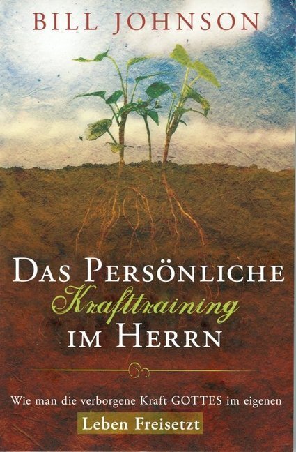 Cover: 9783940538031 | Das persönliche Krafttraining im Herrn | Bill Johnson | Taschenbuch