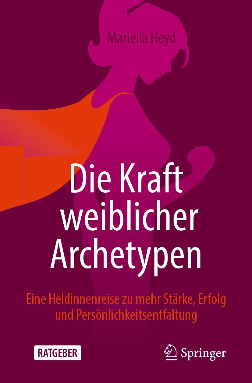 Cover: 9783658348342 | Die Kraft weiblicher Archetypen | Mariella Heyd | Taschenbuch | xvi