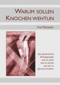 Cover: 9783844882094 | Warum sollen Knochen wehtun | das dynamische Bindegewebe | Ina Parsons