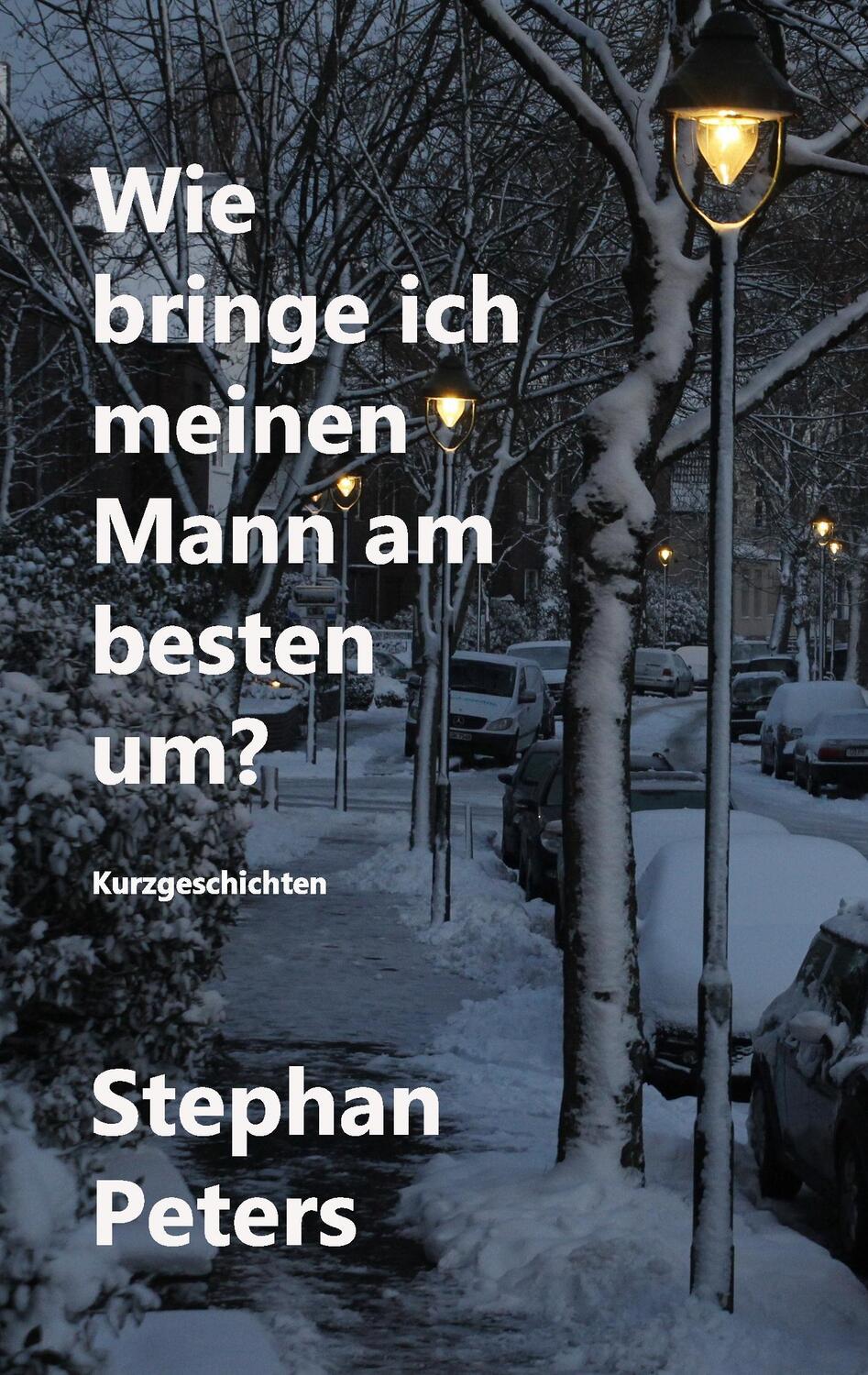 Cover: 9783741263859 | Wie bringe ich meinen Mann am besten um? | Stephan Peters | Buch