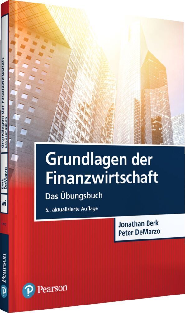 Cover: 9783868943955 | Grundlagen der Finanzwirtschaft | Das Übungsbuch | Berk (u. a.) | Buch