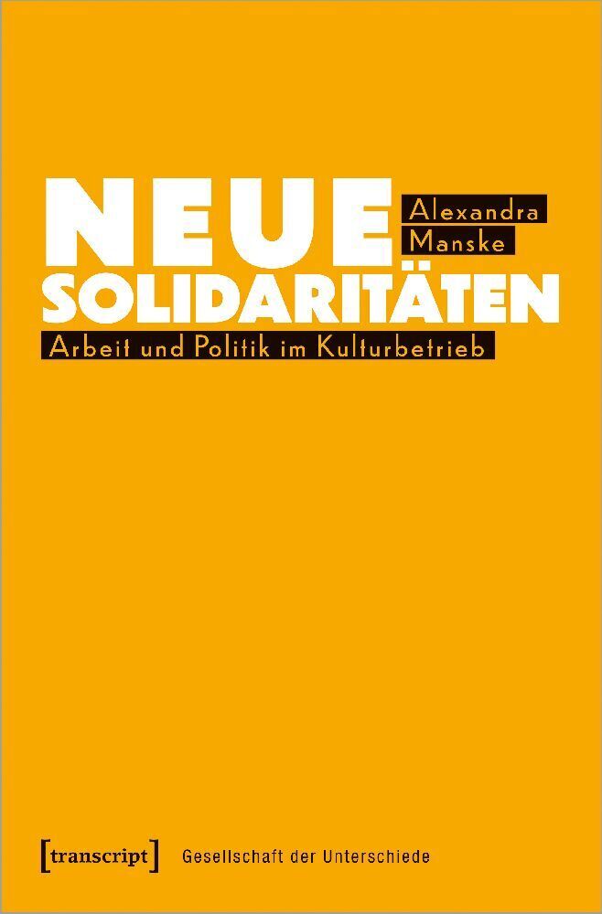 Cover: 9783837664904 | Neue Solidaritäten | Arbeit und Politik im Kulturbetrieb | Manske