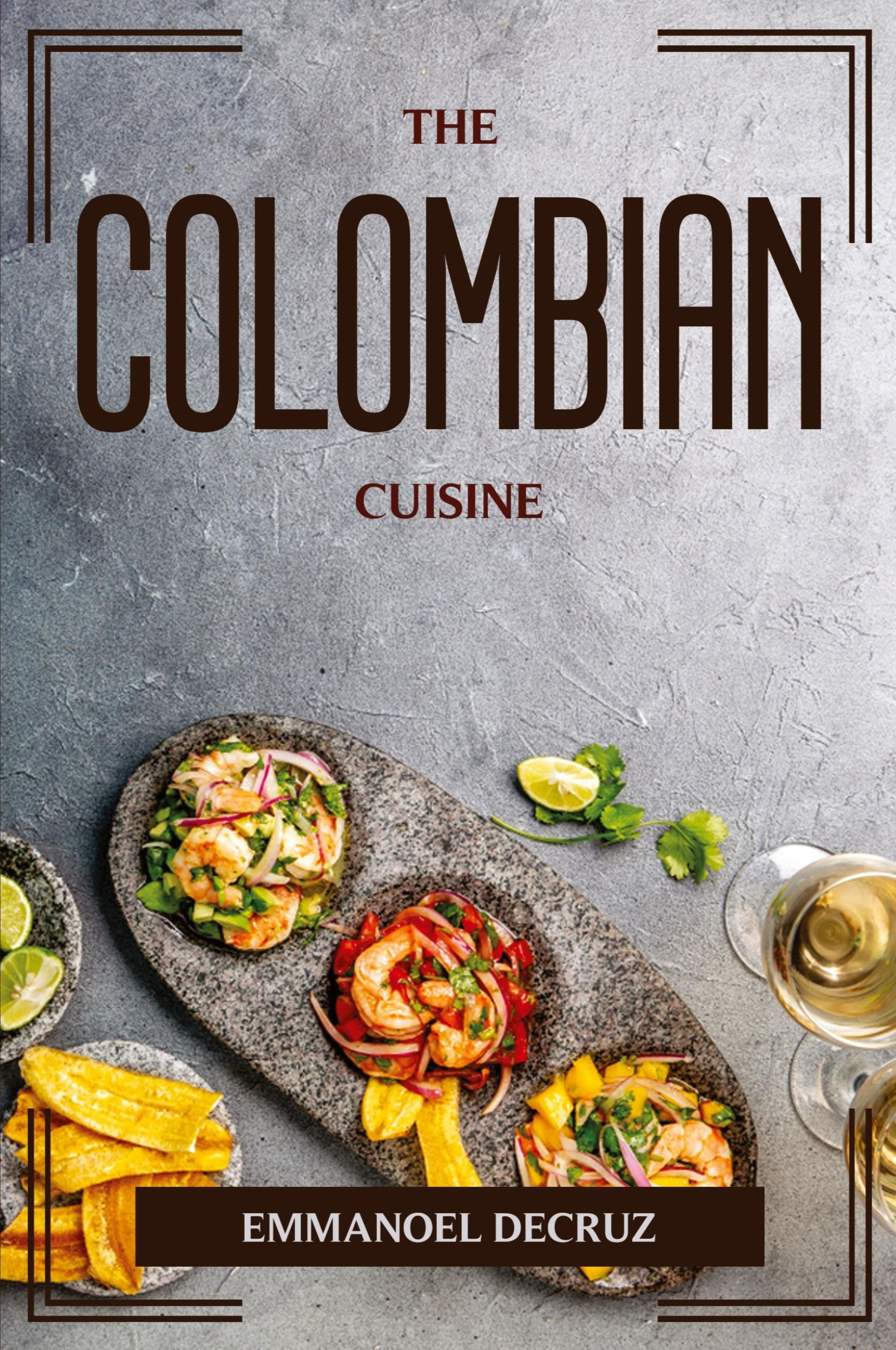 Cover: 9781804775721 | THE COLOMBIAN CUISINE | Emmanoel Decruz | Taschenbuch | Englisch