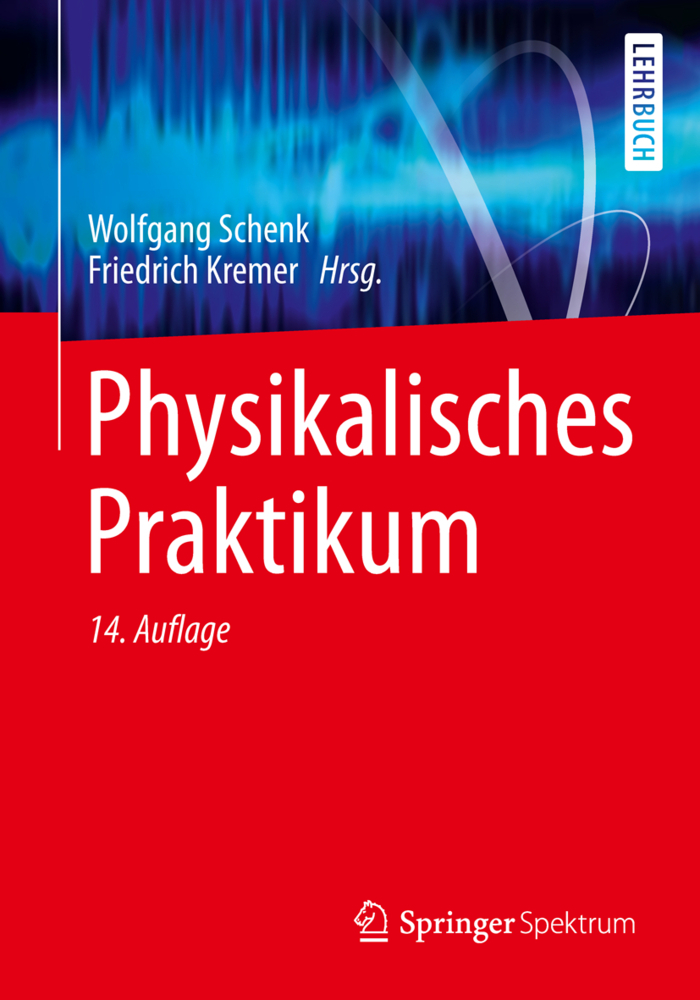 Cover: 9783658006655 | Physikalisches Praktikum | Mit 100 Versuchen | Wolfgang Schenk (u. a.)