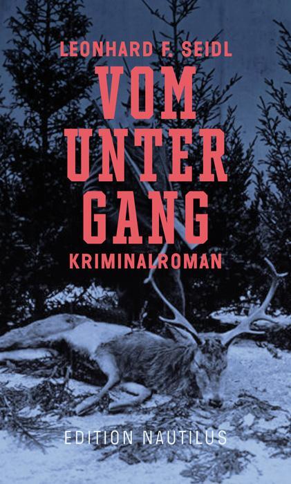 Cover: 9783960542841 | Vom Untergang | Kriminalroman | Leonhard F. Seidl | Taschenbuch | 2022