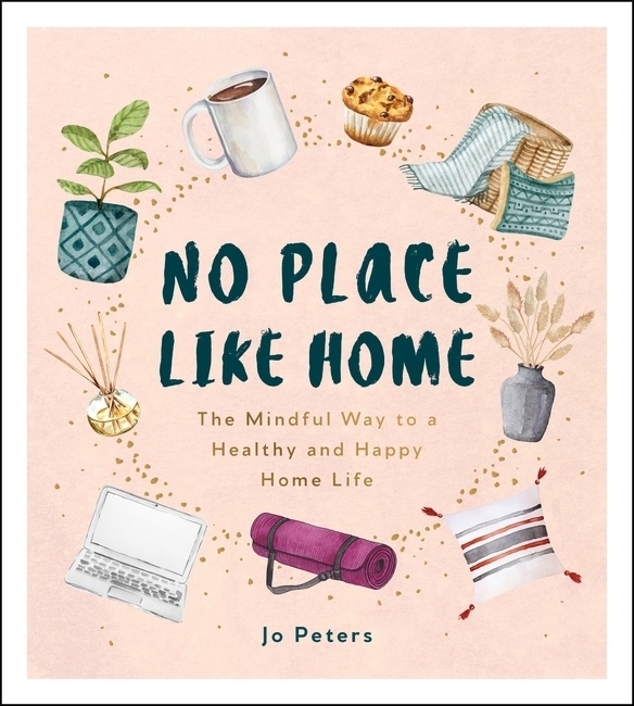 Cover: 9781800070196 | No Place Like Home | The Mindful Way to a Healthy and Happy Home Life