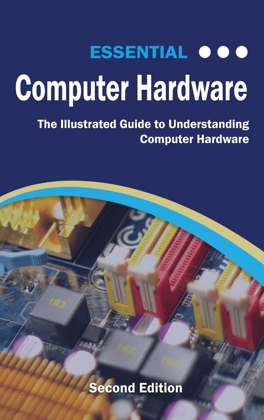 Cover: 9781911174578 | Essential Computer Hardware Second Edition | Kevin Wilson | Buch