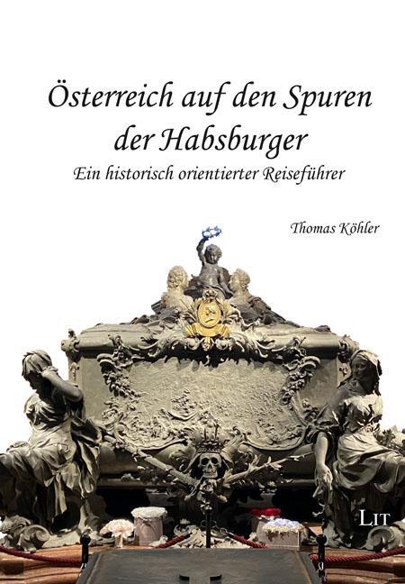 Cover: 9783643155627 | Österreich auf den Spuren der Habsburger | Thomas Köhler | Taschenbuch