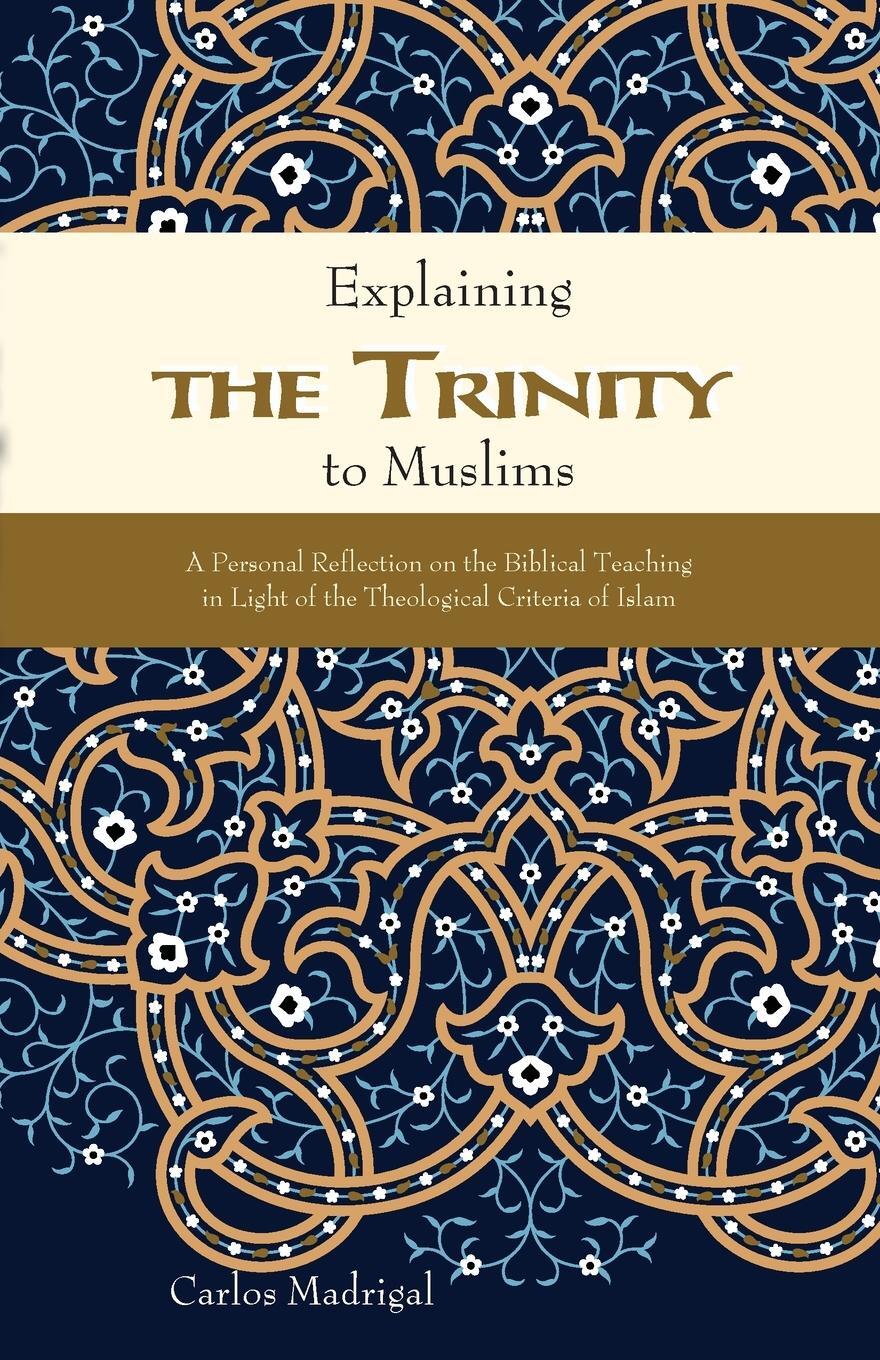 Cover: 9780878085255 | Explaining the Trinity to Muslims | Carlos Madrigal | Taschenbuch