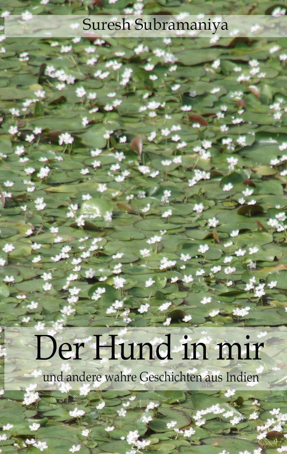 Cover: 9783744820615 | Der Hund in mir | und selbst erlebte Geschichten aus Indien | Suresh