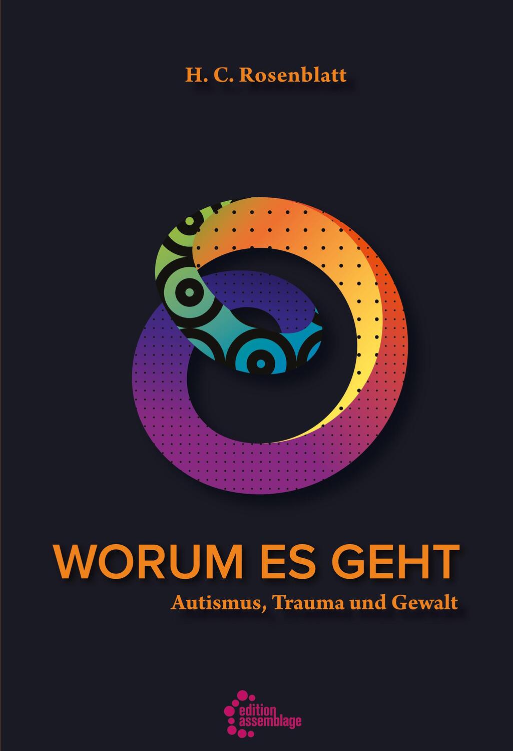 Cover: 9783960421580 | Worum es geht | Autismus, Trauma und Gewalt | Rosenblatt H. C. | Buch