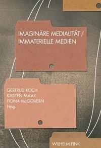 Cover: 9783770552375 | Imaginäre Medialität - Immaterielle Medien | Gertrud Koch | Buch