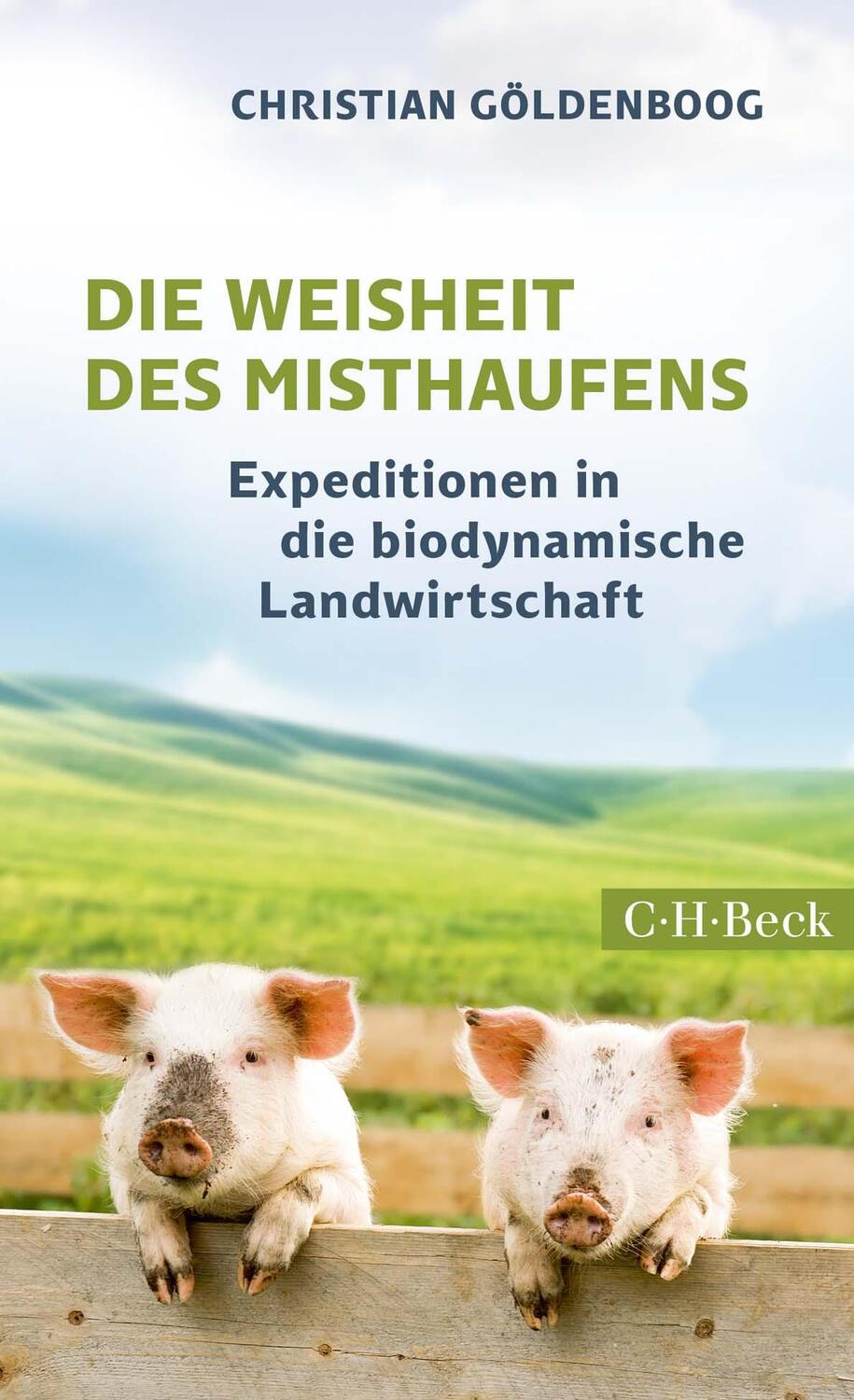 Cover: 9783406720444 | Die Weisheit des Misthaufens | Christian Göldenboog | Taschenbuch