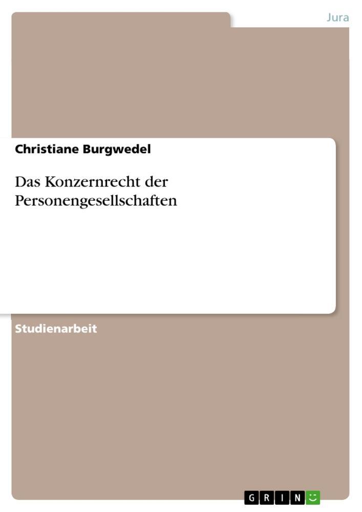 Cover: 9783668234161 | Das Konzernrecht der Personengesellschaften | Christiane Burgwedel