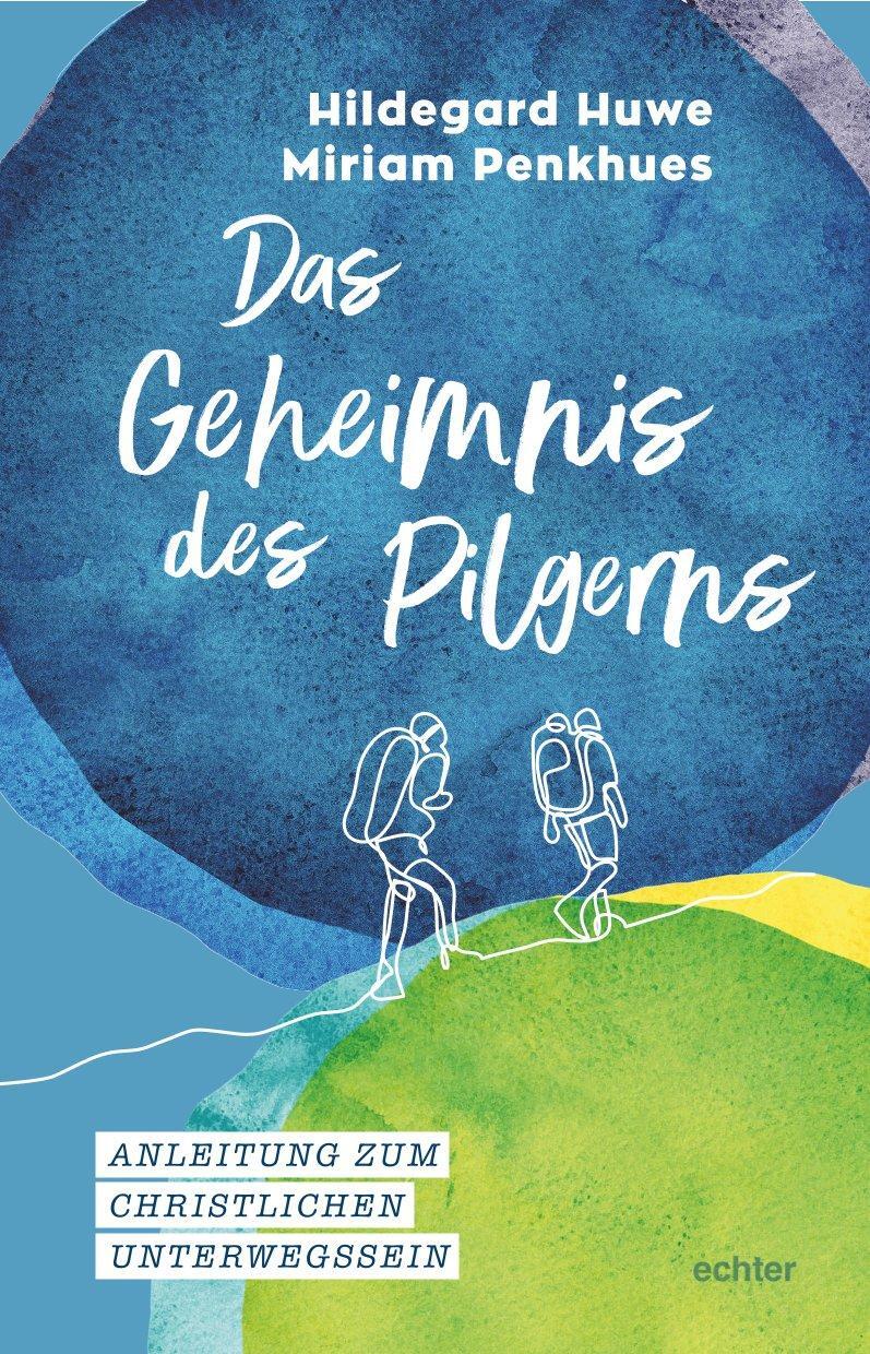 Cover: 9783429058524 | Das Geheimnis des Pilgerns | Anleitung zum christlichen Unterwegssein