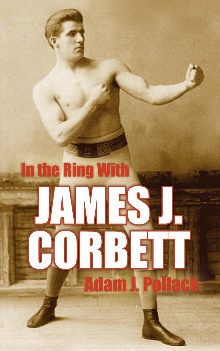 Cover: 9780979982255 | In the Ring with James J. Corbett | Adam J. Pollack | Buch | Englisch