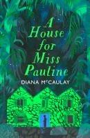 Cover: 9780349704272 | A House for Miss Pauline | Diana Mccaulay | Buch | Englisch | 2025