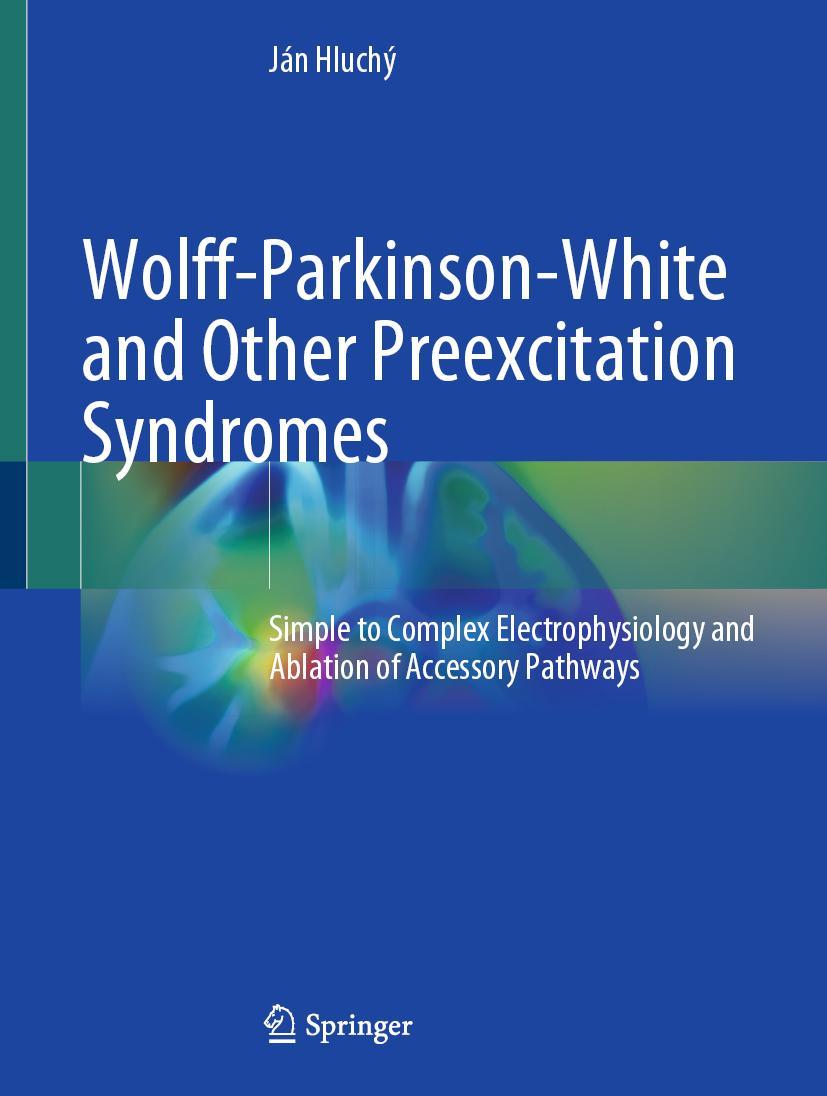 Cover: 9783030987480 | Wolff-Parkinson-White and Other Preexcitation Syndromes | Ján Hluchý