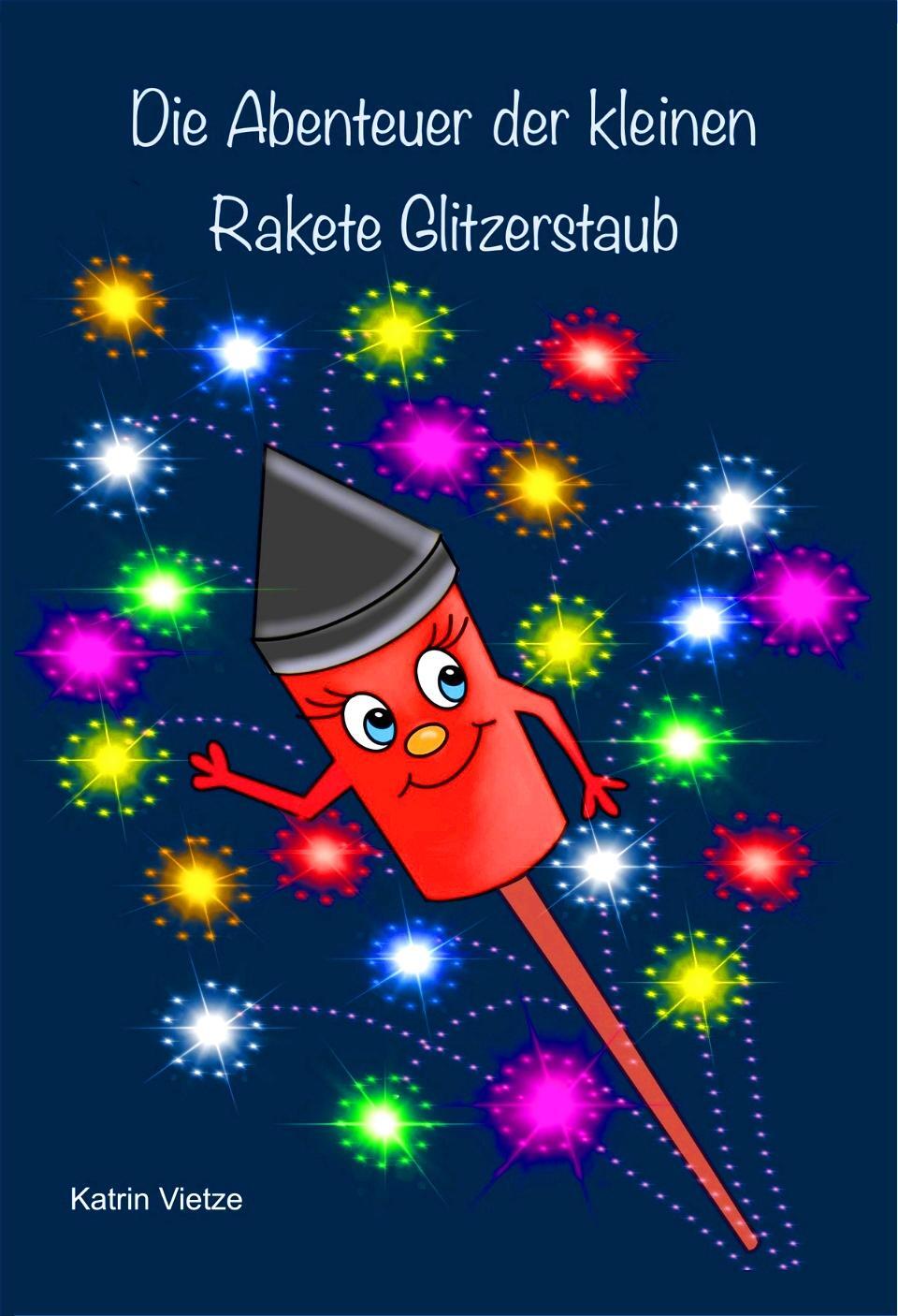 Cover: 4260088630575 | Die Abenteuer der kleinen Rakete Glitzerstaub | Katrin Vietze | Buch