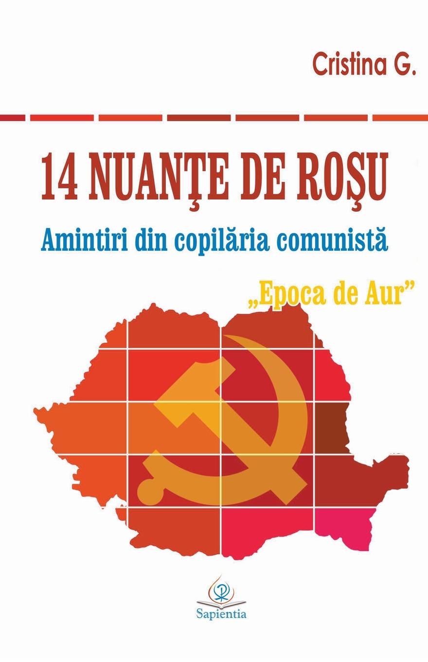 Cover: 9786065783652 | 14 nuante de rosu | Amintiri din copilaria comunista: Epoca de Aur