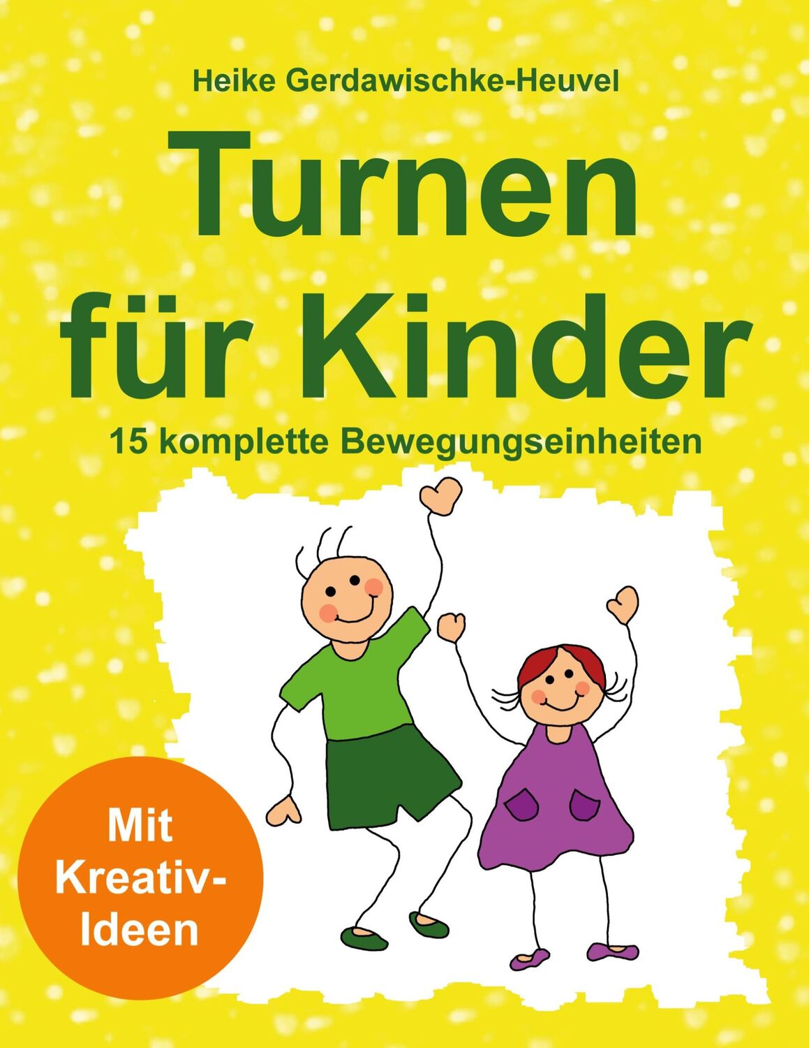 Cover: 9783741289996 | Turnen für Kinder | 15 komplette Bewegungseinheiten: Mit Kreativ-Idee