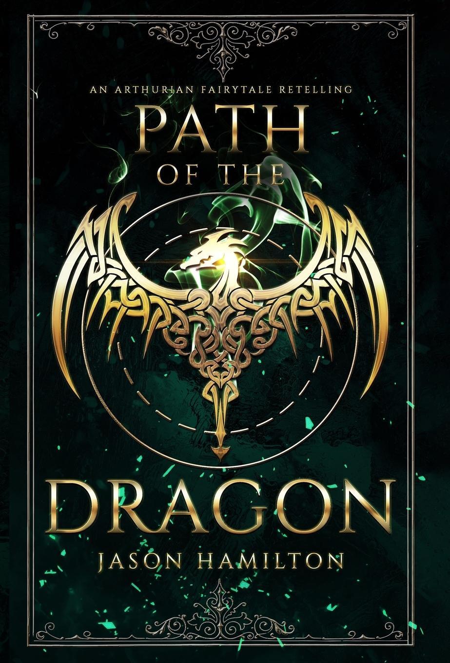 Cover: 9781946861177 | Path of the Dragon | An Arthurian Fairytale Retelling | Jason Hamilton