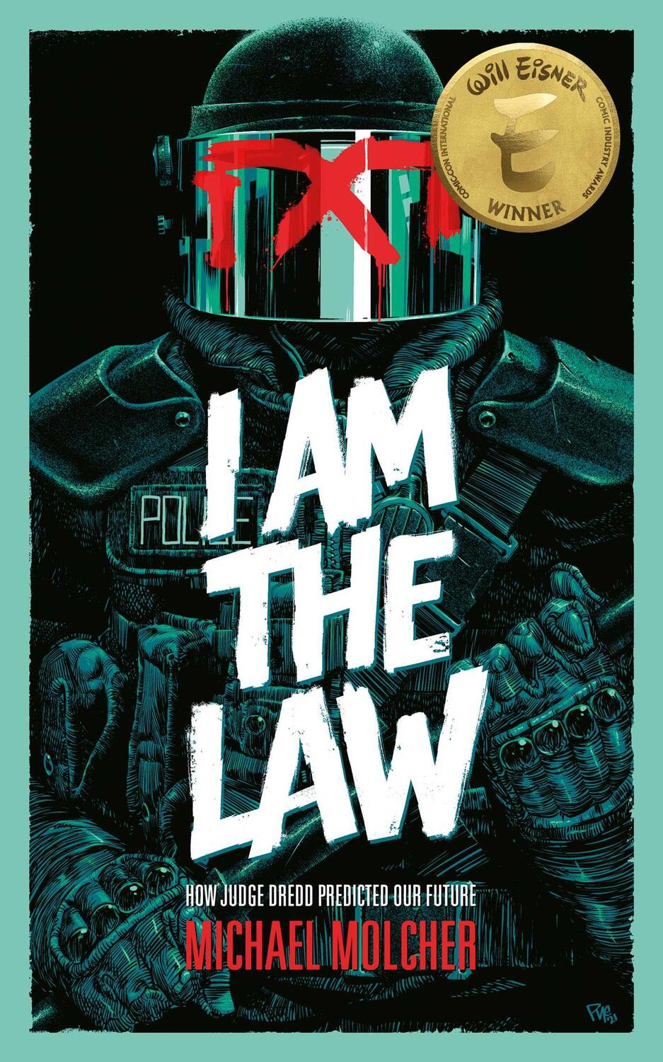 Cover: 9781786185709 | I am the Law: How Judge Dredd Predicted Our Future | Michael Molcher