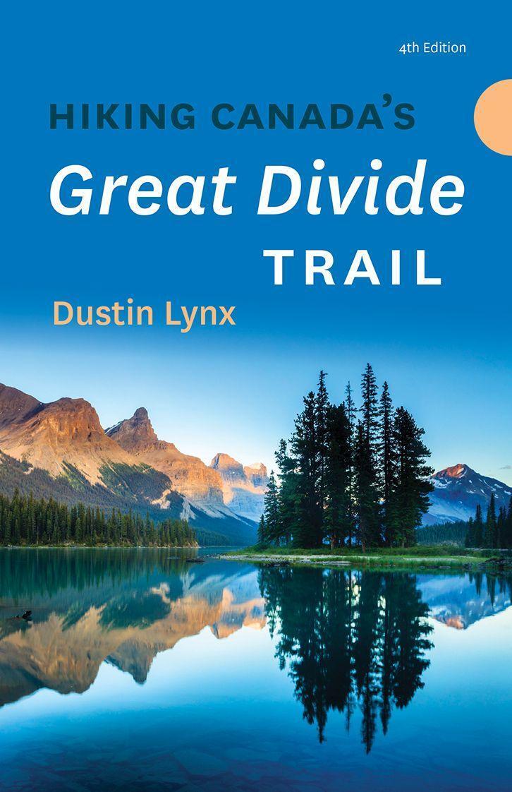 Cover: 9781771605496 | Hiking Canada's Great Divide Trail - 4th Edition | Dustin Lynx | Buch