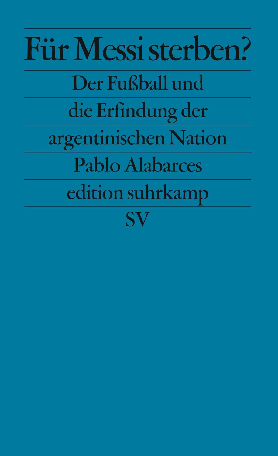 Cover: 9783518126080 | Für Messi sterben? | Pablo Alabarces | Taschenbuch | edition suhrkamp