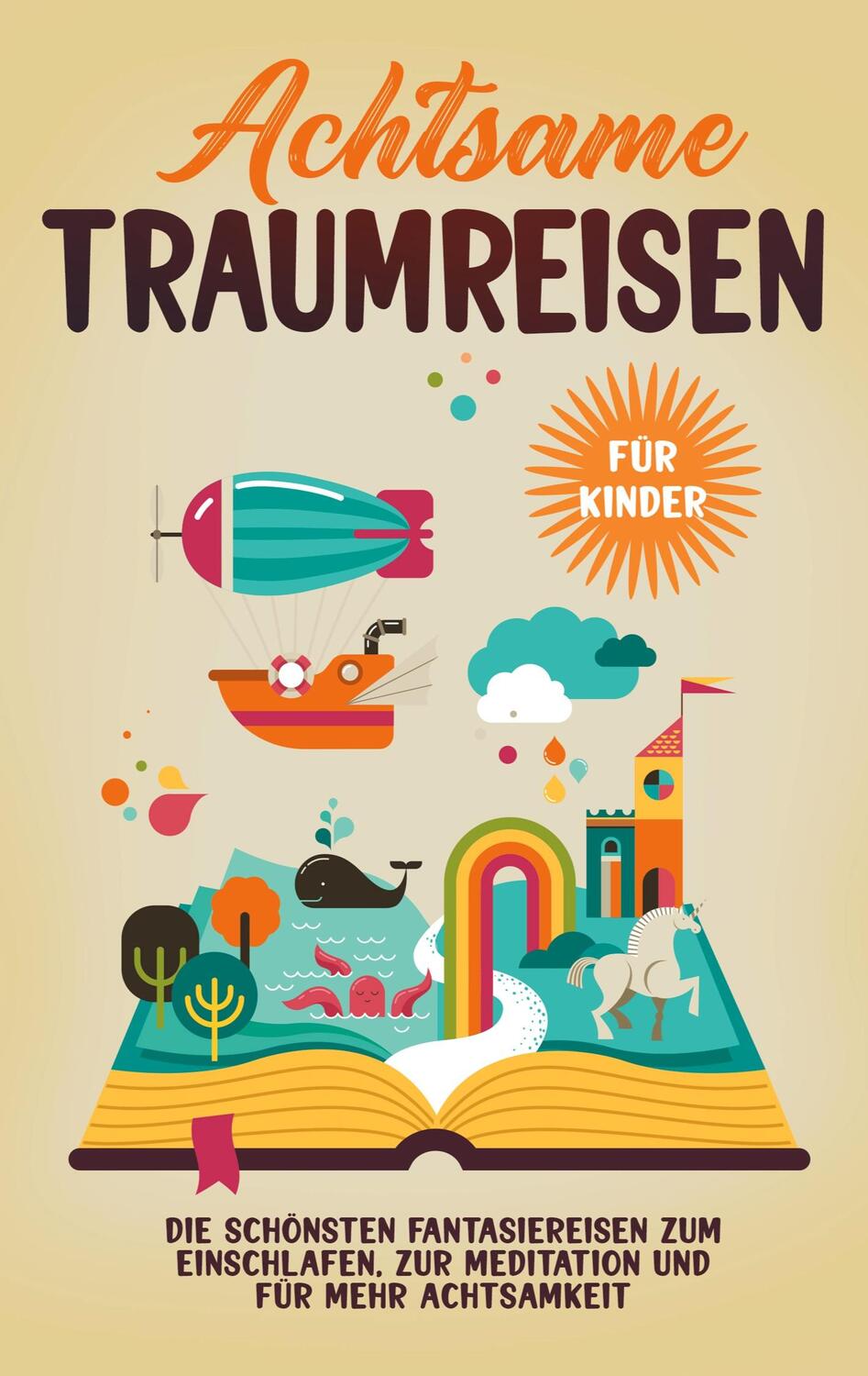 Cover: 9783756256242 | Achtsame Traumreisen für Kinder: Die schönsten Fantasiereisen zum...