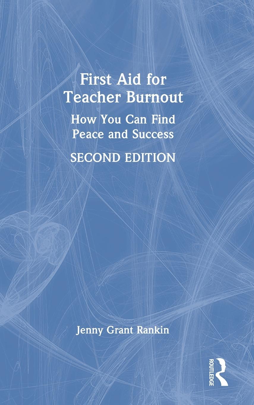 Cover: 9781032250540 | First Aid for Teacher Burnout | How You Can Find Peace and Success