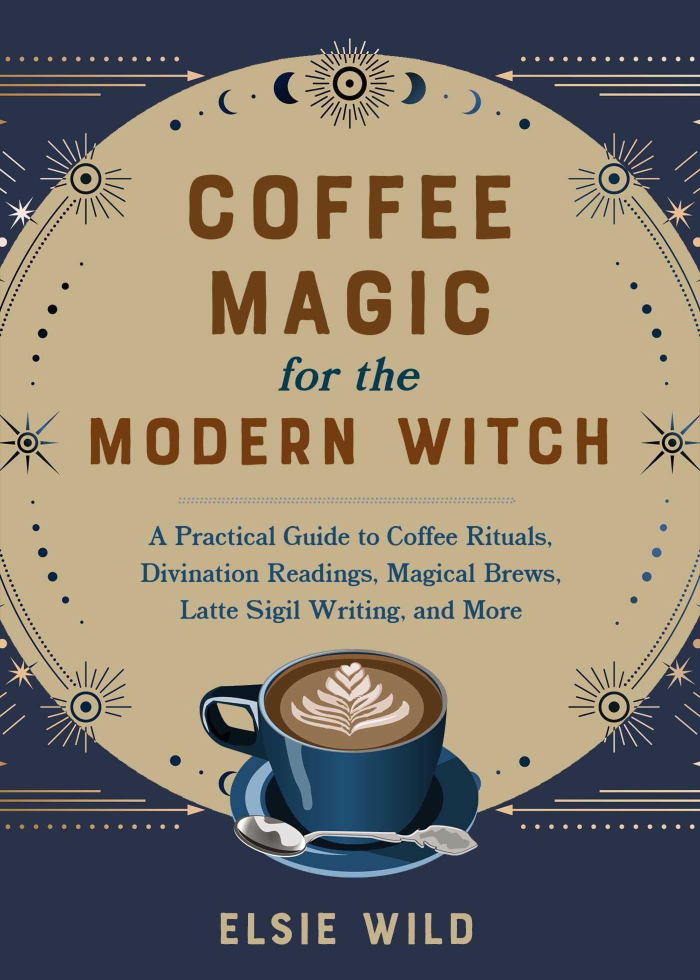 Bild: 9781646045501 | Coffee Magic for the Modern Witch | Elsie Wild | Buch | Gebunden