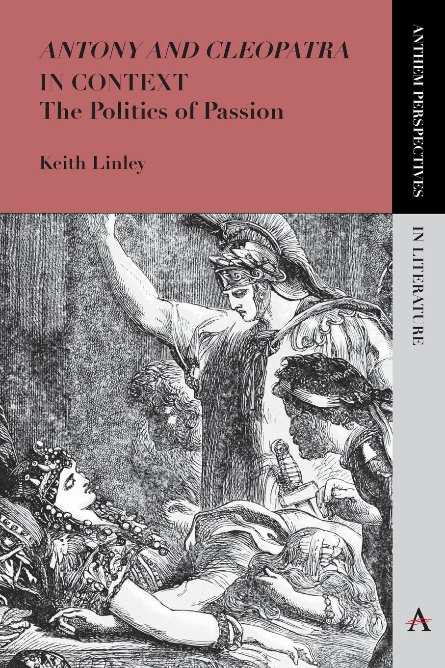 Cover: 9781783083770 | 'Antony and Cleopatra' in Context | The Politics of Passion | Linley