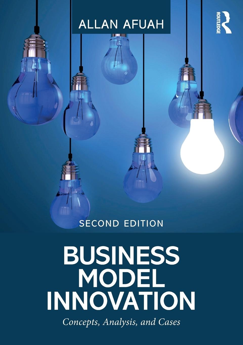 Cover: 9781138330528 | Business Model Innovation | Concepts, Analysis, and Cases | Afuah