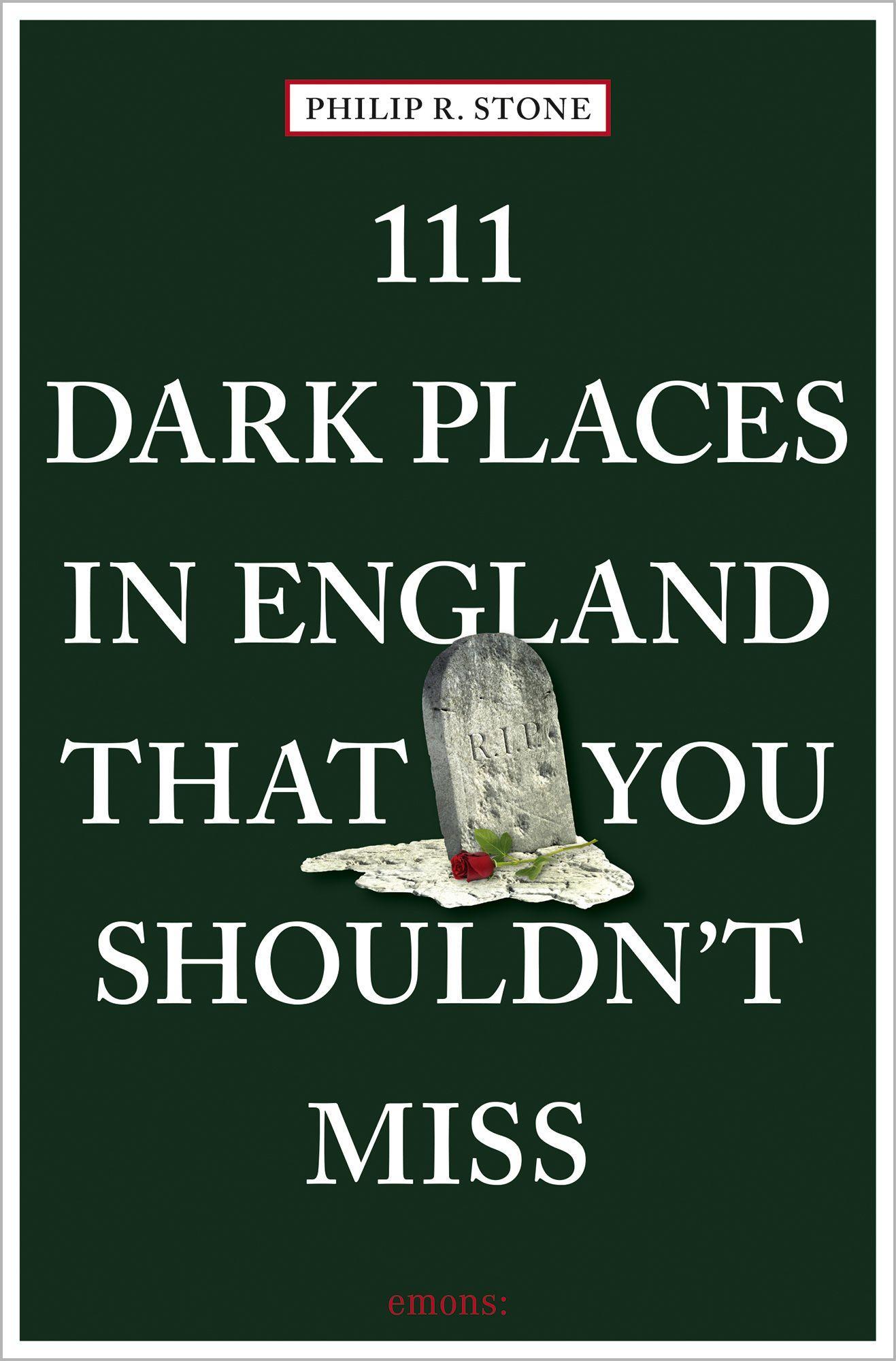 Cover: 9783740809003 | 111 Dark Places in England That You Shouldn't Miss | Philip R Stone