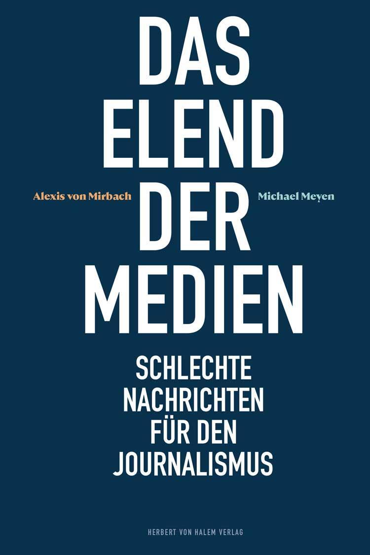 Cover: 9783869625911 | Das Elend der Medien | Schlechte Nachrichten für den Journalismus