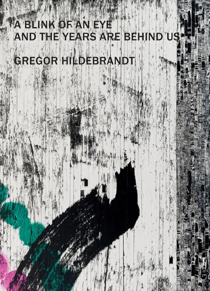 Cover: 9783969121153 | Gregor Hildebrandt | A Blink of an Eye and the Years are Behind us