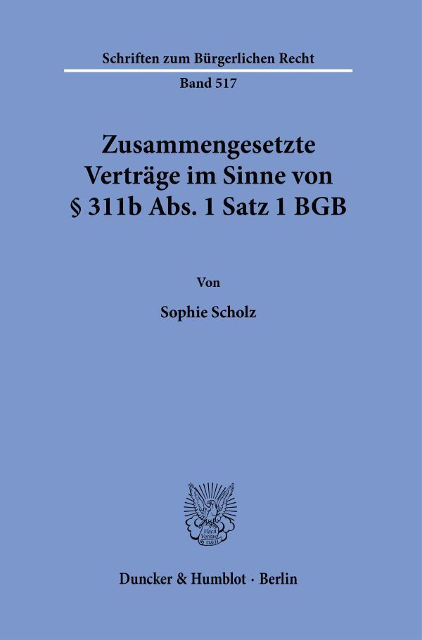 Cover: 9783428181384 | Zusammengesetzte Verträge im Sinne von 311b Abs. 1 Satz 1 BGB. | Buch