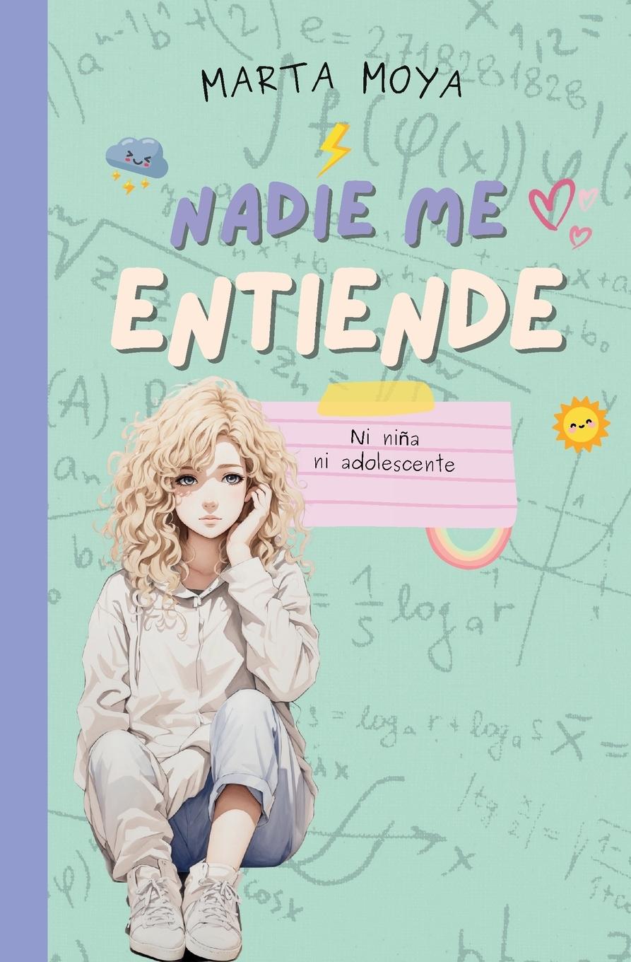 Cover: 9788409556731 | Nadie me entiende | Ni niña, ni adolescente | Marta Moya | Taschenbuch