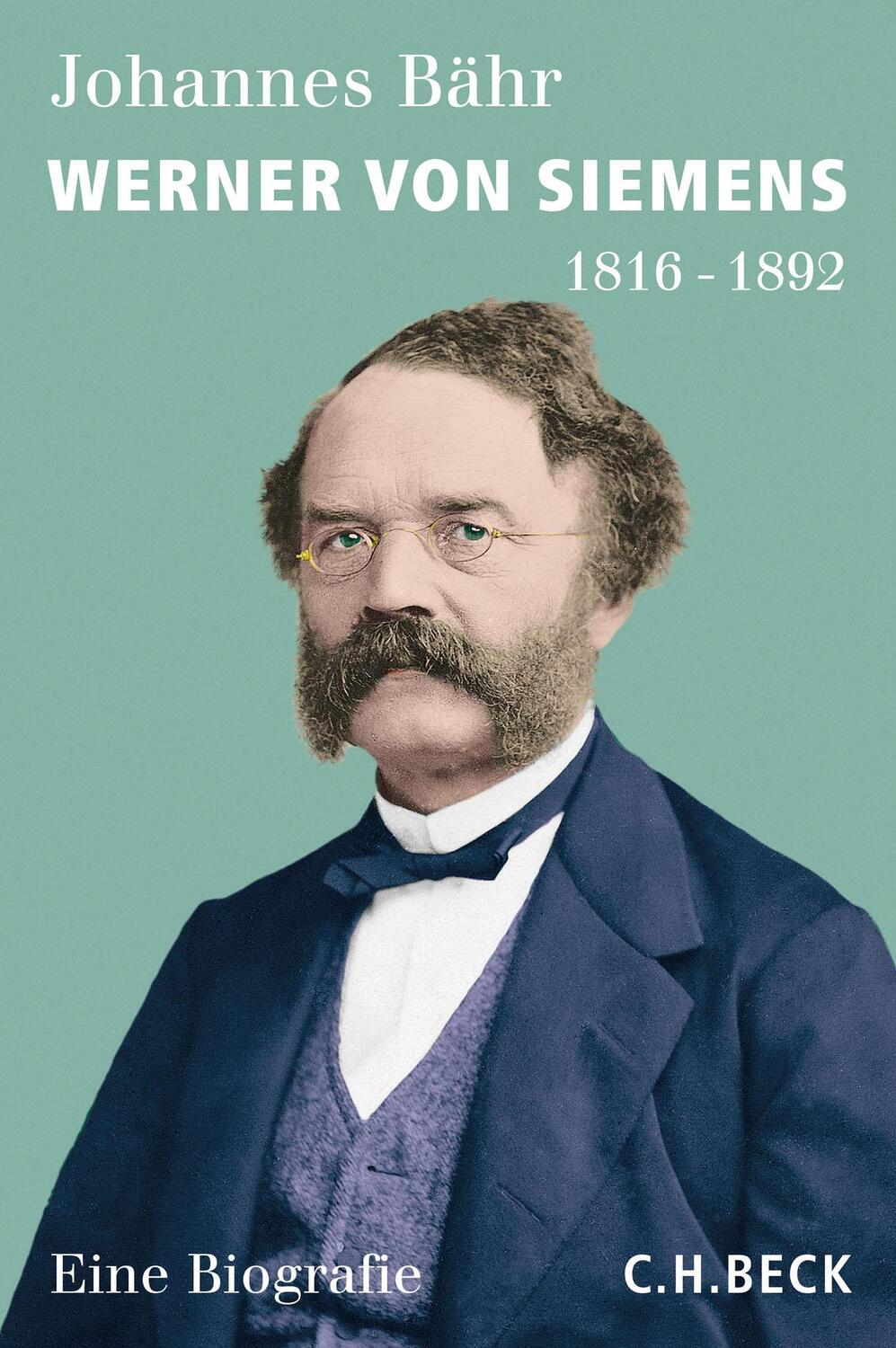 Cover: 9783406698200 | Werner von Siemens | 1816-1892 | Johannes Bähr | Buch | Deutsch | 2016