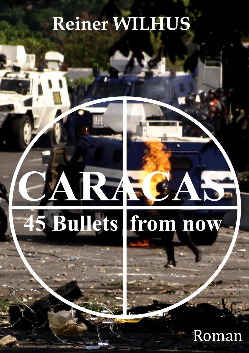 Cover: 9783752667288 | Caracas | 45 Bullets from now | Reiner Wilhus | Taschenbuch