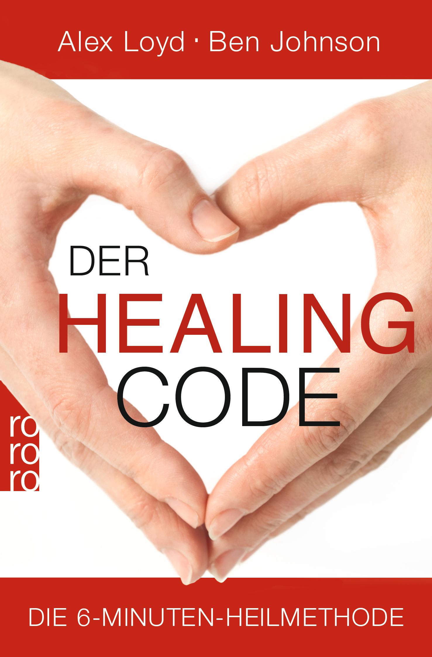 Cover: 9783499628078 | Der Healing Code | Die 6-Minuten-Heilmethode | Alex Loyd (u. a.)