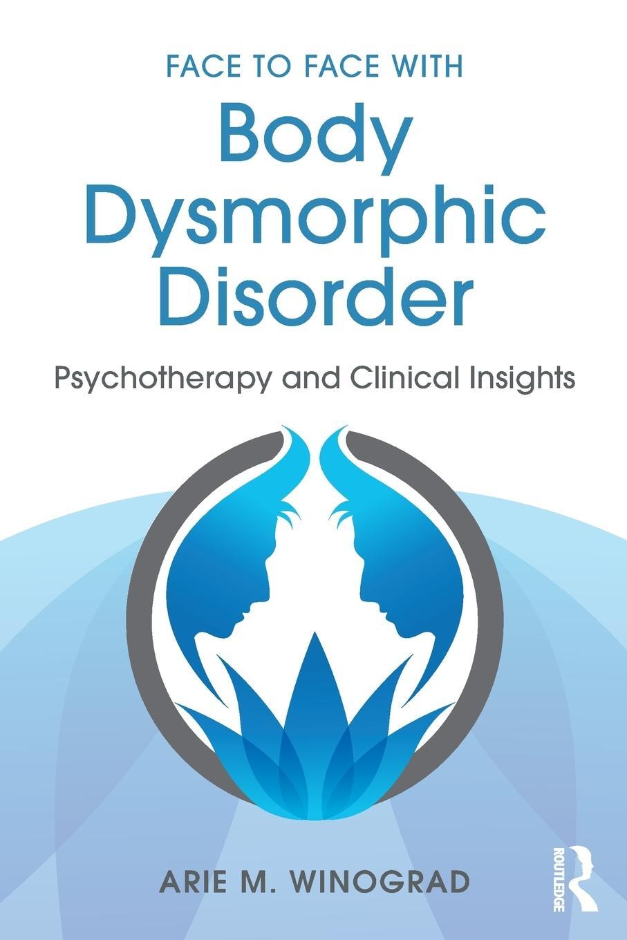 Cover: 9781138890749 | Face to Face with Body Dysmorphic Disorder | Arie M. Winograd | Buch