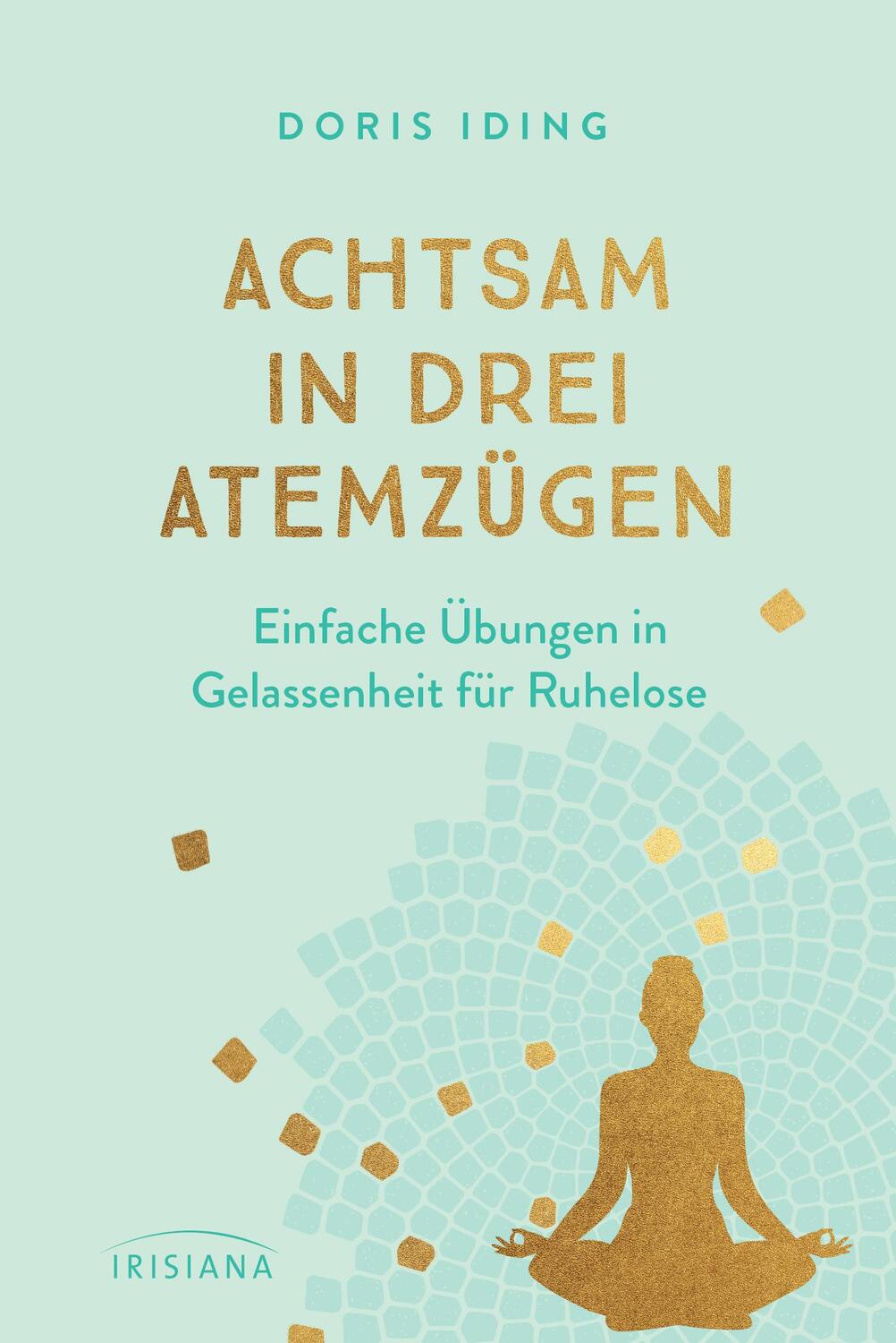 Cover: 9783424153606 | Achtsam in drei Atemzügen | Doris Iding | Buch | 144 S. | Deutsch