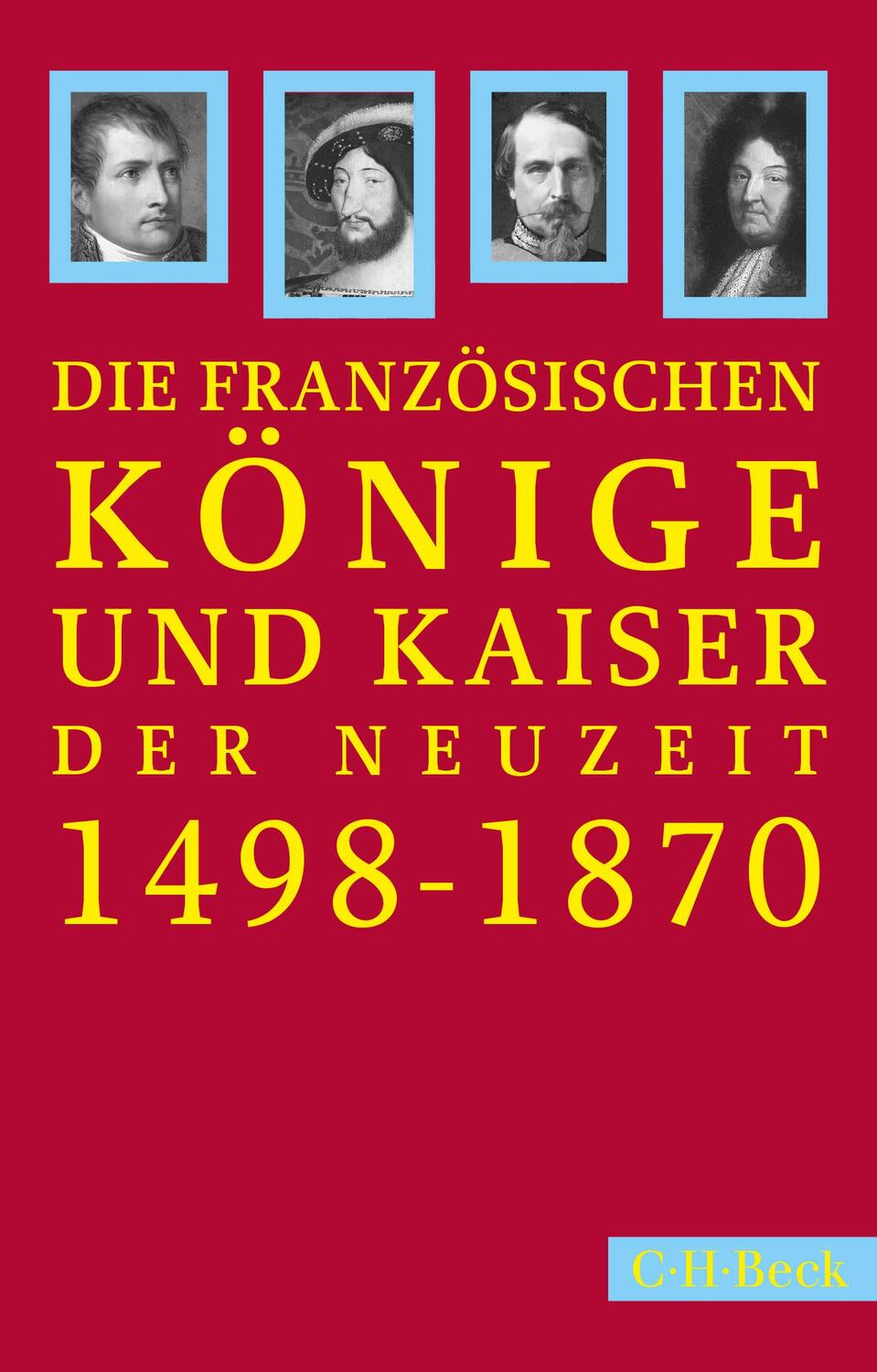 Cover: 9783406825699 | Französische Könige und Kaiser der Neuzeit | Peter C. Hartmann | Buch