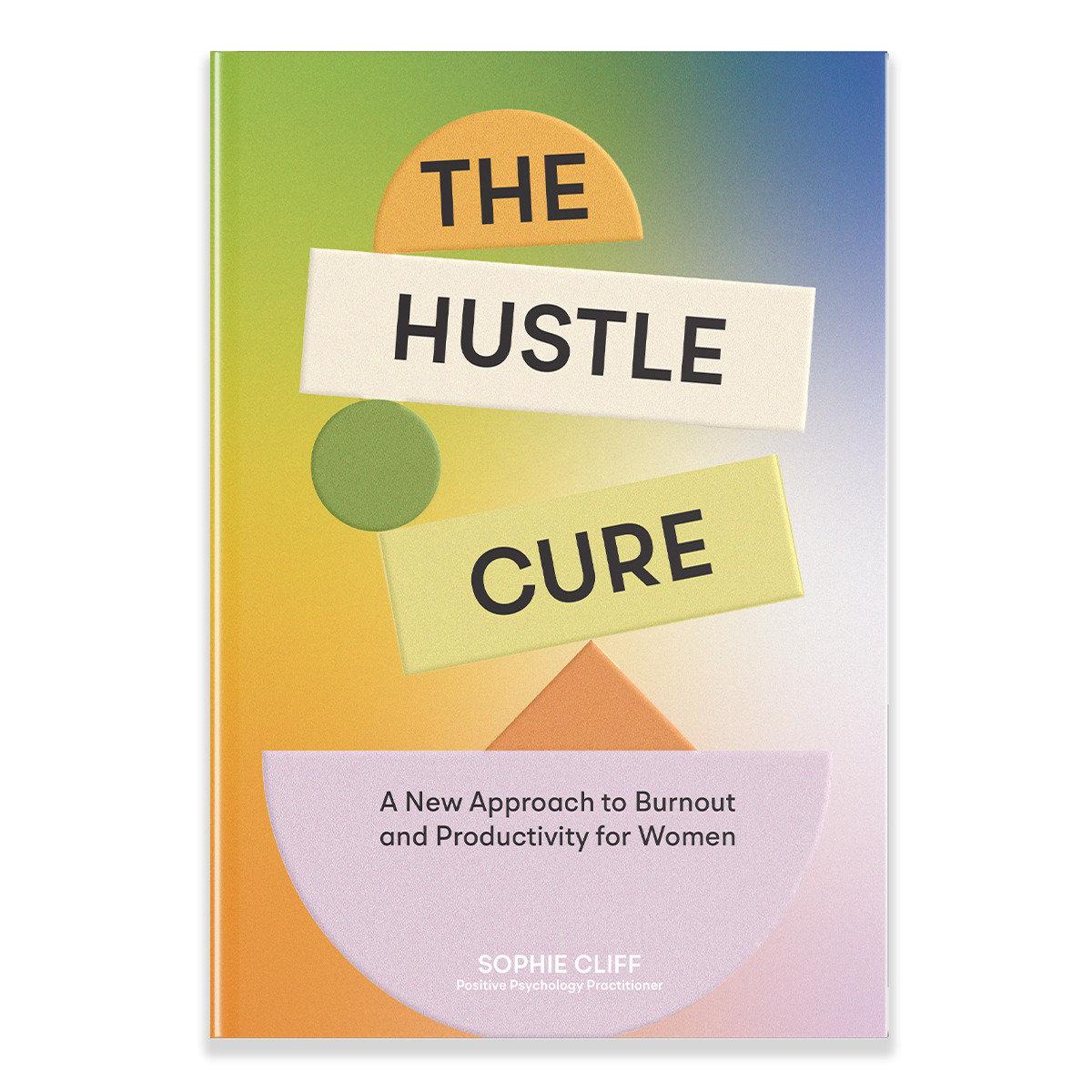 Cover: 9781958803806 | The Hustle Cure | A New Approach to Burnout and Productivity for Women