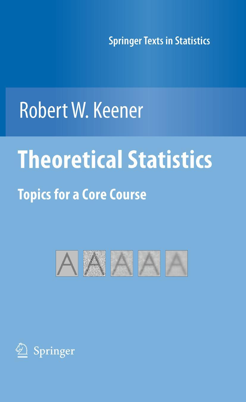 Cover: 9781461426707 | Theoretical Statistics | Topics for a Core Course | Robert W. Keener