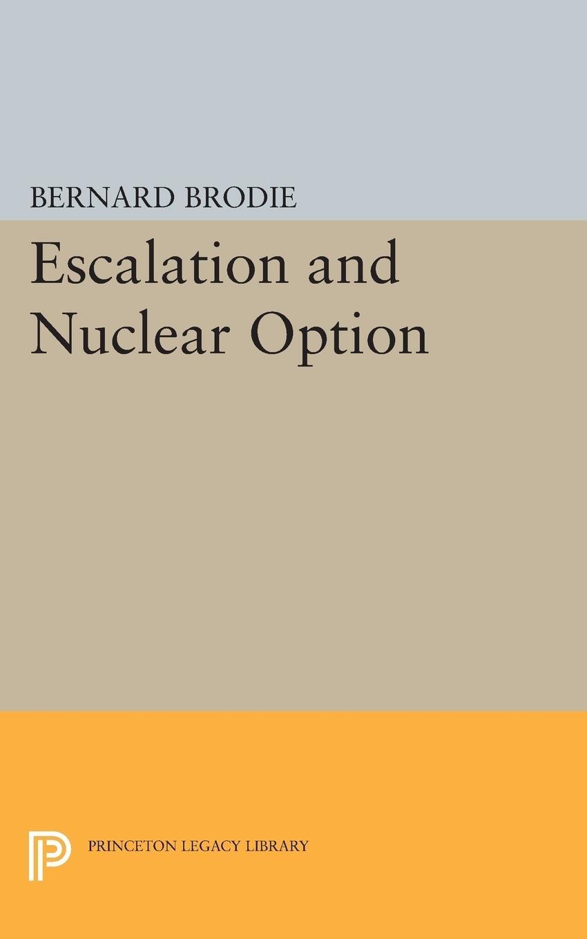 Cover: 9780691623849 | Escalation and Nuclear Option | Bernard Brodie | Taschenbuch | 2015