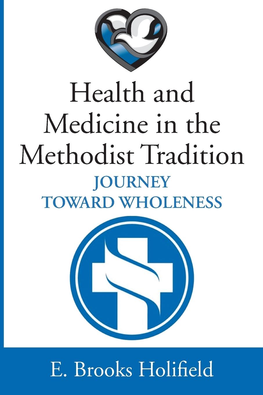 Cover: 9781532675607 | Health and Medicine in the Methodist Tradition | E. Brooks Holifield